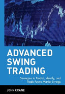 Advanced swing trading : strategies to predict, identify, and trade future market swings /