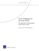 Future challenges for the Arab world : the implications of demographic and economic trends /