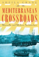 Mediterranean crossroads : Marseille and modern architecture /