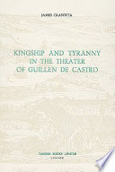 Kingship and tyranny in the theater of Guillen de Castro /