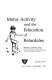 Motor activity and the education of retardates /