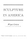 Sculpture in America /