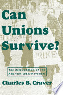 Can Unions Survive? : the Rejuvenation of the American Labor Movement.