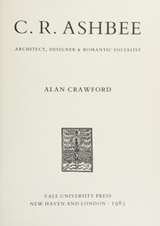 C.R. Ashbee : architect, designer & romantic socialist /