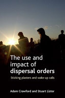 The use and impact of dispersal orders : sticking plasters and wake-up calls /