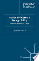 Power and German Foreign Policy : Embedded Hegemony in Europe /