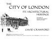 The City of London, its architectural heritage : the book of the City of London's heritage walks /