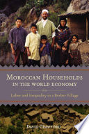 Moroccan households in the world economy : labor and inequality in a Berber Village /