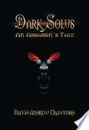 Dark solus : an assassin's tale /