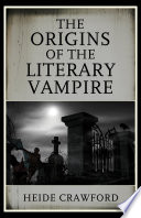 The origins of the literary vampire /