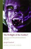 The twilight of the Gothic? : vampire fiction and the rise of the paranormal romance /