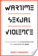Wartime sexual violence : from silence to condemnation of a weapon of war /
