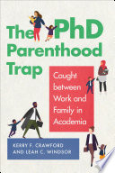 The PhD parenthood trap : caught between work and family in academia /