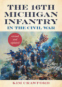 The 16th Michigan Infantry in the Civil War /