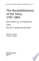The reestablishment of the Navy, 1787-1801 : historical overview and select bibliography.