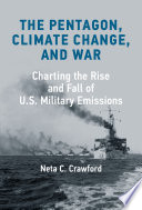 The Pentagon, climate change, and war : charting the rise and fall of U.S. military emissions /
