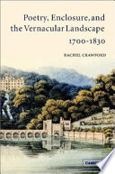 Poetry, enclosure, and the vernacular landscape, 1700-1830 /