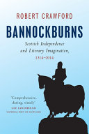 Bannockburns : Scottish independence and literary imagination, 1314-2014 /