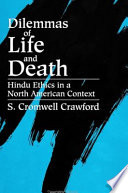 Dilemmas of life and death : Hindu ethics in North American context /