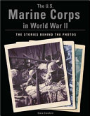 The U.S. Marine Corps in World War II : the stories behind the photos /