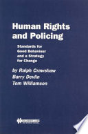 Human rights and policing : standards for good behavior and a strategy for change /