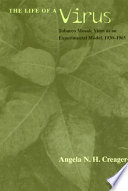 The life of a virus : tobacco mosaic virus as an experimental model, 1930-1965 /