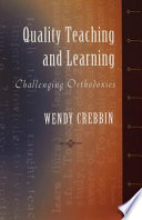 Quality teaching and learning : challenging orthodoxies /