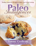 Paleo indulgences : healthy gluten-free recipes to satisfy your primal cravings /