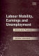 Labour mobility, earnings and unemployment : selected papers /