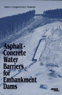 Asphalt-concrete water barriers for embankment dams /