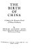 The birth of China : a study of the formative period of Chinese civilization /