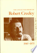 The collected poems of Robert Creeley, 1945-1975.