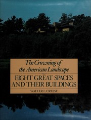 The crowning of the American landscape : eight great spaces and their buildings /