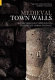 Medieval town walls : an archaeology and social history of urban defence /