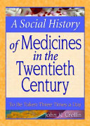 A social history of medicines in the twentieth century : to be taken three times a day /