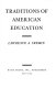 Traditions of American education /