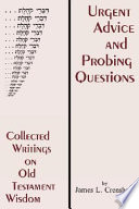 Urgent advice and probing questions : collected writings on old testament wisdom /