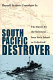 South Pacific destroyer : the battle for the Solomons from Savo Island to Vella Gulf /