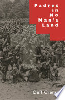 Padres in no man's land : Canadian chaplains in the Great War /