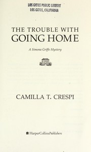 The trouble with going home : a Simona Griffo mystery /