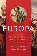 Europa : how Europe shaped the modern world /
