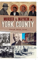 Murder & mayhem in York County /