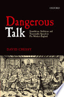 Dangerous talk : scandalous, seditious, and treasonable speech in pre-modern England /