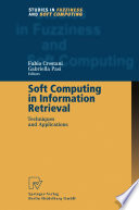 Soft Computing in Information Retrieval : Techniques and Applications /