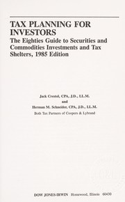 Tax planning for investors : the eighties guide to securities and commodities investments and tax shelters /