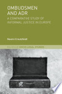 Ombudsmen and ADR : A Comparative Study of Informal Justice in Europe /