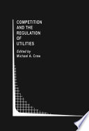 Competition and the Regulation of Utilities /