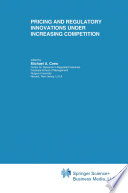 Pricing and Regulatory Innovations Under Increasing Competition /