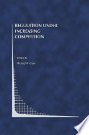 Regulation Under Increasing Competition /