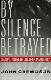 By silence betrayed : sexual abuse of children in America /